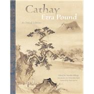 Cathay by Pound, Ezra; Billings, Timothy; Bush, Christopher; Saussy, Haun, 9780823281060
