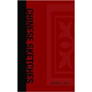 Chinese Sketches by Giles M. a. LL D., Herbert A., 9781426401060