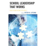 School Leadership That Works Ideas from Around the World by Litchka, Peter R., 9781475841060