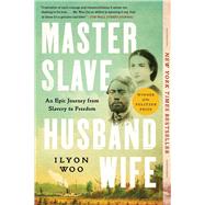 Master Slave Husband Wife An Epic Journey from Slavery to Freedom by Woo, Ilyon, 9781501191060