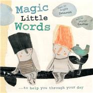 Magic Little Words by Delaunois, Angle ; Gauthier, Manon, 9781771471060
