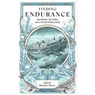 Finding Endurance Shackleton, My Father and a World Without End by Bristow-Bovey, Darrel, 9781837731060