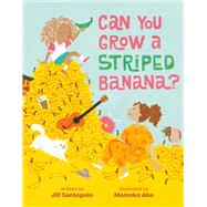 Can You Grow a Striped Banana? by Jill Santopolo, 9798217281060
