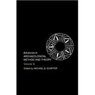 Advances in Archaeological Method and Theory by Schiffer, Michael B., 9780120031061