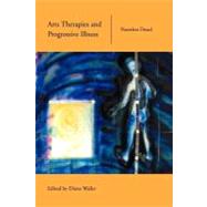 Arts Therapies and Progressive Illness : Nameless Dread by Waller, Diane, 9780203361061