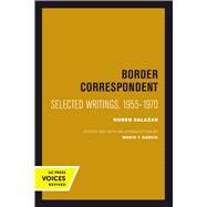 Border Correspondent by Salazar, Ruben; Garca, Mario T., 9780520301061