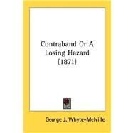 Contraband Or A Losing Hazard by Whyte-melville, George J., 9780548741061