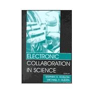 Electronic Collaboration in Science by Koslow, Stephen H.; Huerta, Michael F.; Olson, Gary M.; Bloom, Floyd E., 9780805831061