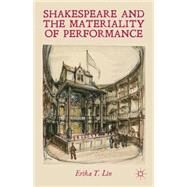 Shakespeare and the Materiality of Performance by Lin, Erika T., 9781137001061