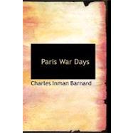 Paris War Days : Diary of an American by Barnard, Charles Inman, 9781434621061