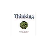 Thinking Like a Generalist: Skills for Navigating a Complex World by Angela Kohnen and Wendy Saul, 9781625311061