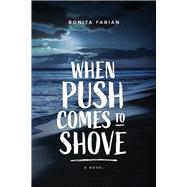 When Push Comes to Shove by Fabian, Bonita, 9781667821061