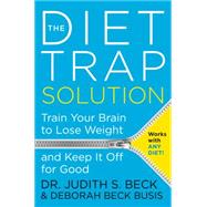 The Diet Trap Solution by Beck, Judith S., Ph.D.; Busis, Deborah Beck, 9780062301062