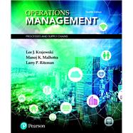 Operations Management Processes and Supply Chains by Krajewski, Lee J.; Malhotra, Manoj K.; Ritzman, Larry P., 9780134741062