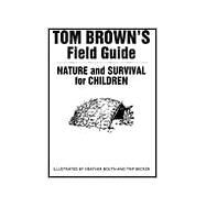 Tom Brown's Field Guide to Nature and Survival for Children by Brown, Tom, 9780425111062