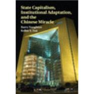 State Capitalism, Institutional Adaptation, and the Chinese Miracle by Naughton, Barry; Tsai, Kellee S., 9781107081062