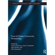 Food & Fitness Community Partnerships by Lachance, Laurie; Carpenter, Laurie; Emery, Mary; Luluquisen, Mia, 9781138391062