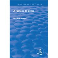 A Preface to Logic (1946) by Cohen,Morris R., 9781138601062