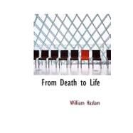 From Death to Life : Or twenty years of my Ministry by Haslam, William, 9781426481062
