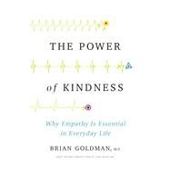 The Power of Kindness by Goldman, Brian, M.D., 9781443451062