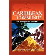 Caribbean Community: The Struggle for Survival by Hall, Kenneth; Chuck-a-sang, Myrtle, 9781466911062