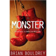 Monster Adventures in American Machismo by Bouldrey, Brian, 9781571781062