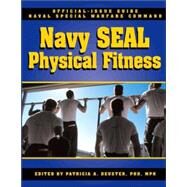 The Navy Seal Physical Fitness Guide by Deuster, Patricia A; Smith, Stewart, 9781578261062