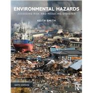 Environmental Hazards: Assessing Risk and Reducing Disaster by Smith; Keith, 9780415681063