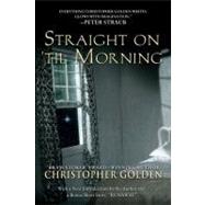 Straight On 'Til Morning by Golden, Christopher (Author), 9780451461063