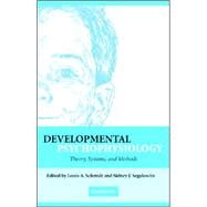Developmental Psychophysiology: Theory, Systems, and Methods by Edited by Louis A. Schmidt , Sidney J Segalowitz, 9780521821063
