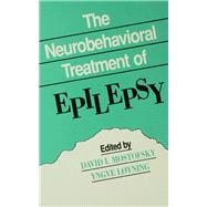 The Neurobehavioral Treatment of Epilepsy by Mostofsky, David I.; Lyning, Yngve; Loyning, Yngve, 9780805811063