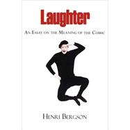 Laughter by Bergson, Henri, 9781604501063