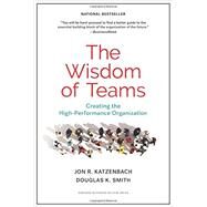 The Wisdom of Teams: Creating the High-performance Organization by Katzenbach, Jon R.; Smith, Douglas K., 9781633691063