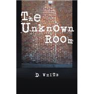 The Unknown Room by White, D., 9781796051063