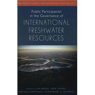 Public Participation In The Governance Of International Freshwater Resources by Bruch, Carl; Jansky, Libor; Nakayama, Mikiyasu; Salewicz, Kazimierz A., 9789280811063