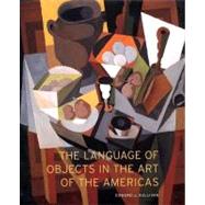 The Language of Objects in the Art of the Americas by Edward J. Sullivan, 9780300111064
