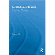 Letters, Postcards, Email: Technologies of Presence by Milne; Esther, 9780415741064