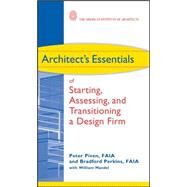 Architect's Essentials of Starting, Assessing and Transitioning a Design Firm by Piven, Peter; Perkins, Bradford, 9780470261064