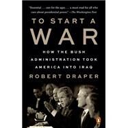 To Start a War by Robert Draper, 9780525561064