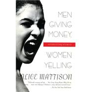 Men Giving Money, Women Yelling by Mattison, Alice, 9780688161064