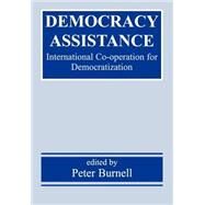 Democracy Assistance: International Co-operation for Democratization by Burnell; Peter, 9780714651064