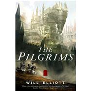 The Pilgrims A Novel by Elliott, Will, 9780765381064