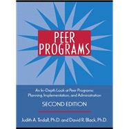 Peer Programs: An In-Depth Look at Peer Programs: Planning, Implementation, and Administration by Tindall; Judith, 9781138131064