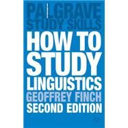 How To Study Linguistics, Second Edition A Guide to Study Linguistics by Finch, Geoffrey, 9781403901064