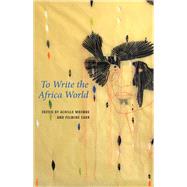 To Write the Africa World by Mbembe, Achille; Sarr, Felwine; Burk, Drew, 9781509551064