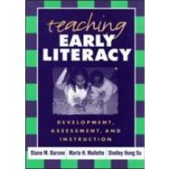Teaching Early Literacy Development, Assessment, and Instruction by Barone, Diane M.; Mallette, Marla H.; Xu, Shelley Hong, 9781593851064