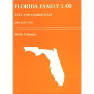 Florida Family Law: Text And Commentary -- For Use With 2004 Statutes by Coleman, Phyllis, 9781594601064