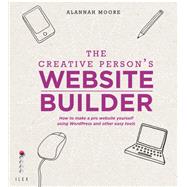 The Creative Person's Website Builder by Alannah Moore, 9781781571064