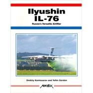 Ilyushin Il-76 : Russia's Versatile Airlifter by Gordon, Yefim, 9781857801064