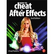 How to Cheat in After Effects by Perkins; Chad, 9780415661065